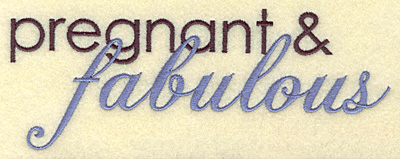 Embroidery Design: Pregnant and fabulous large 7.00w X 2.59h