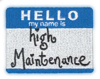 Embroidery Design: High Maintenance Nametag3.5" x 2.59"