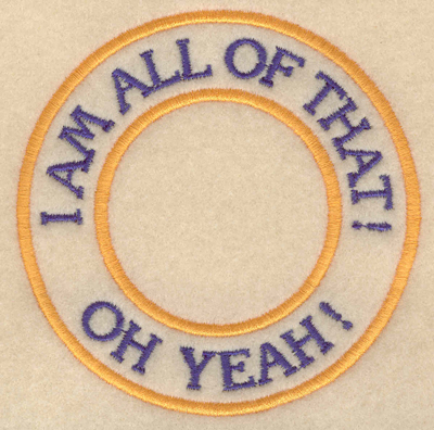 Embroidery Design: I am all of that oh yeah3.80"w X 3.80"h