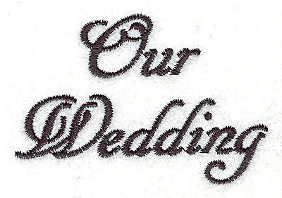 Embroidery Design: Our Wedding text 3.00w X 2.07h