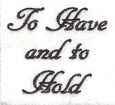 Embroidery Design: To Have and to Hold text 2.50w X 2.22h