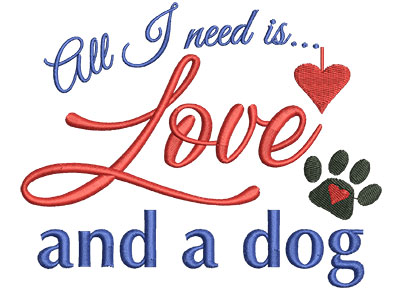 Embroidery Design: All I Need Is Love And A Dog 5.62w X 4.51h