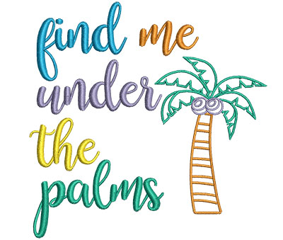Embroidery Design: Find Me Under The Palms 4.48w X 4.54h
