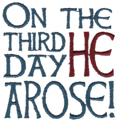 Embroidery Design: On The Third Day He Arose!2.89" x 2.98"