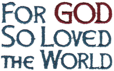 Embroidery Design: For God So Loved The World - text3.00" x 1.83"