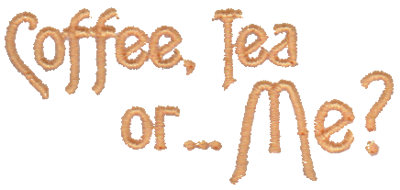 Embroidery Design: Coffee, Tea or... Me?2.83" x 1.28"