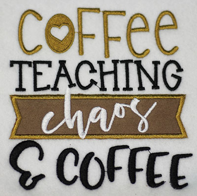 Embroidery Design: Coffee Teaching Chaos Applique Lg 5.46w X 5.76h