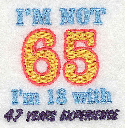 Embroidery Design: I'm not 65 2.13w X 2.19h