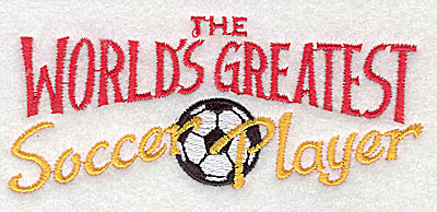 Embroidery Design: The World's Greatest Soccer Player 4.19w X 1.81h