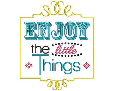 Embroidery Design: Enjoy the little things large 8.14w X 6.74h