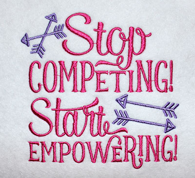 Embroidery Design: Stop Competing Start Empowering Lg 5.73w X 5.65h