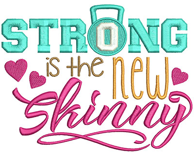 Embroidery Design: Strong Is The New Skinny 5.88w X 4.52h
