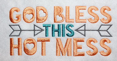 Embroidery Design: God Bless This Hot Mess Lg 8.19w X 3.89h