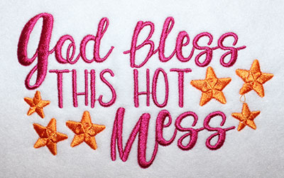 Embroidery Design: God Bless This Hot Mess Lg 6.88w X 4.18h