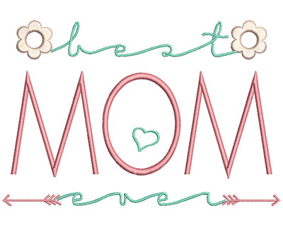 Embroidery Design: Best Mom Ever 6.94w X 4.64h