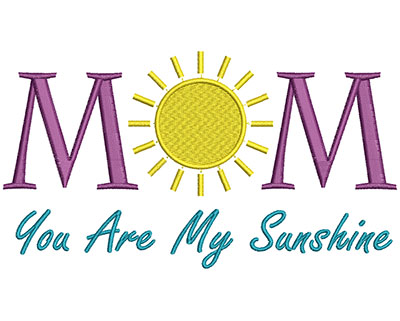 Embroidery Design: Mom You Are My Sunshine 6.90w X 3.81h