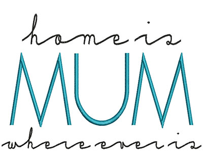 Embroidery Design: Home Is Where Ever Mum Is 6.90w X 4.69h