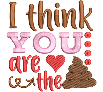 Embroidery Design: I Think You Are The4.18 w x 4.31 h