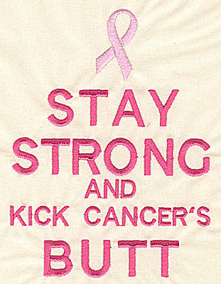 Embroidery Design: Stay Strong and Kick Cancer's Butt 4.19w X 5.59h