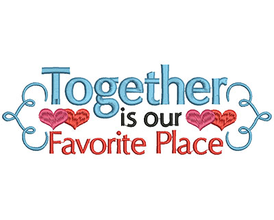 Embroidery Design: Together is our favorite place large 3.06w X 9.14h