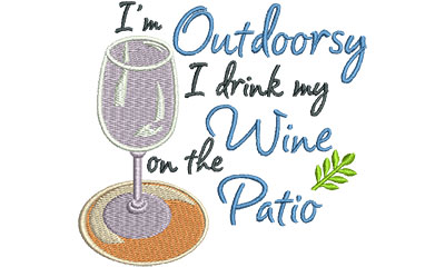 Embroidery Design: i'm outdoorsy i drink my wine on the patio 4.52w X 4.15h