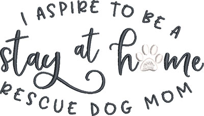 stay at home dog mom embroidery design