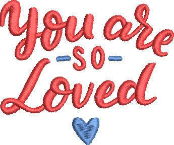 You are so loved embroidery design