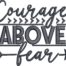Courage above fear embroidery design