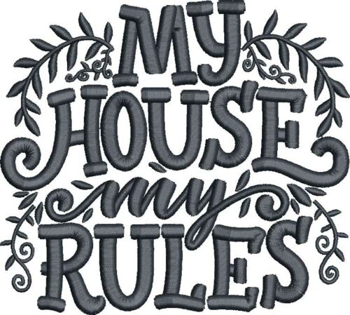 My house my rules embroidery design