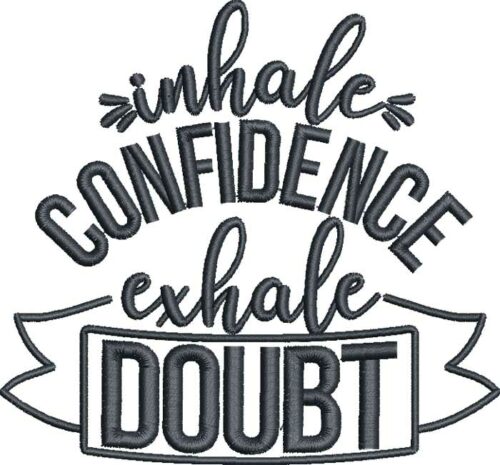 Inhale Confidence Exhale Doubt Embroidery Design