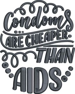 Condoms Are Cheaper Than Aids Embroidery Design