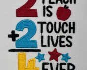2 Teach Is 2 Touch Lives 4 Ever Embroidery Design