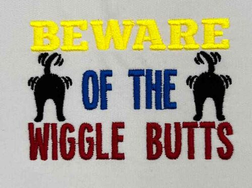 beware of the the wiggle butts embroidery design
