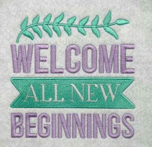 welcome new beginnings embroidery design