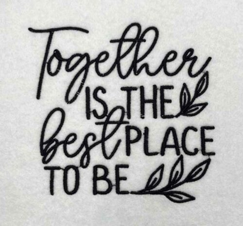 Together is the best place embroidery design