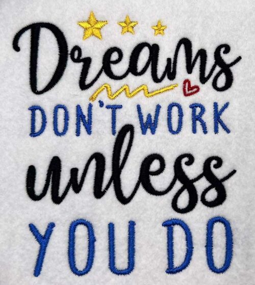 dreams don't work embroidery design