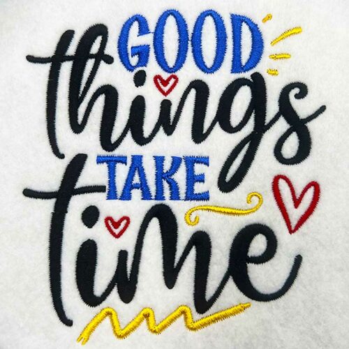 good things take time embroidery design